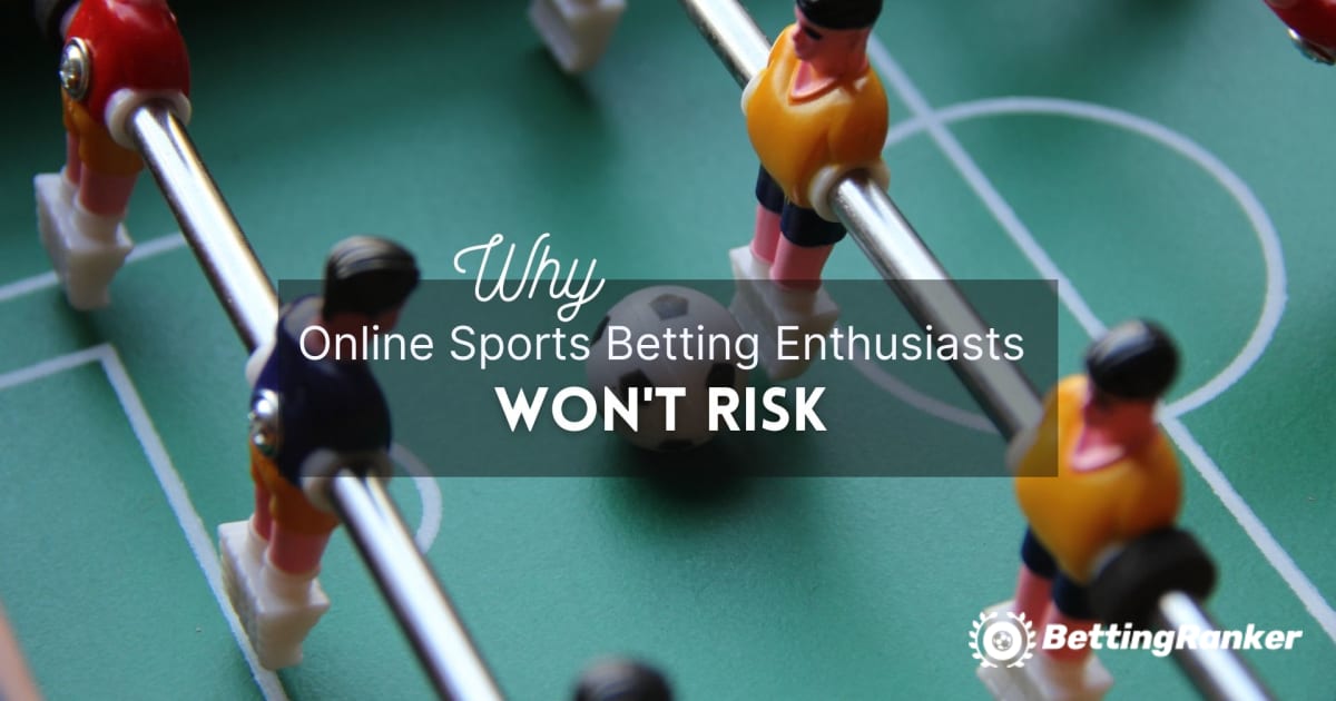 Online sportsbetting-entusiaster vil ikke risikere