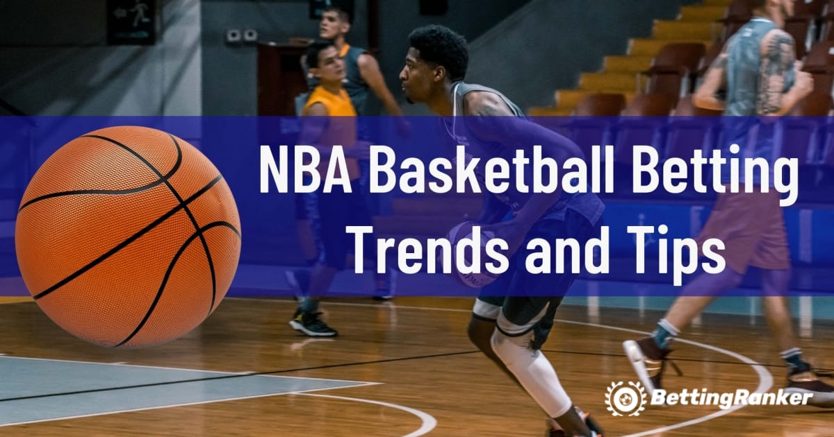 NBA Basketball Betting Trender og Tips