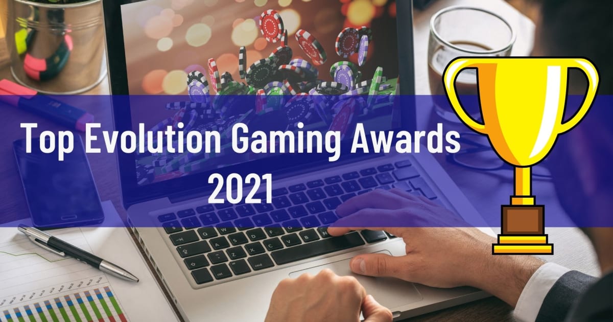 Top Evolution Gaming Awards i 2021