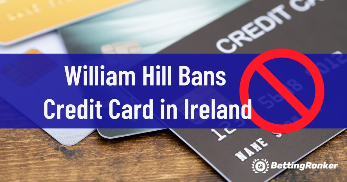 William Hill forbyr kredittkort i Irland